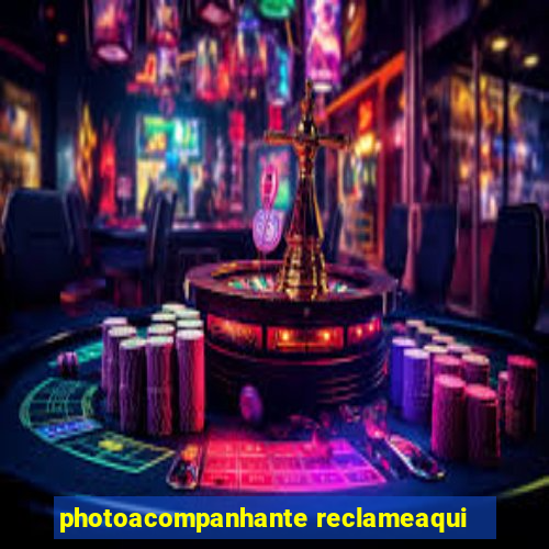 photoacompanhante reclameaqui